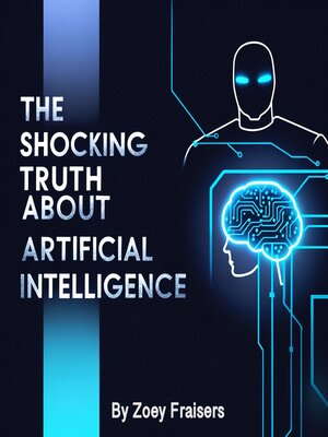 cover image of The Shocking Truth about Artificial Intelligence